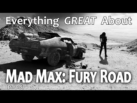 Everything GREAT About Mad Max: Fury Road! (Part 3)