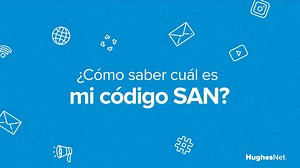Tener a la mano tu código SAN te será de mucha utilidad como cliente de HughesNet 📡. Por eso, aquí te contamos cómo encontrarlo para seguir disfrutando todos los beneficios que tenemos para ti 👏. | Hughesnet Perú