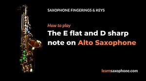 How To Play E flat and D sharp on Alto Saxophone 2025 | LearnSaxophone.com