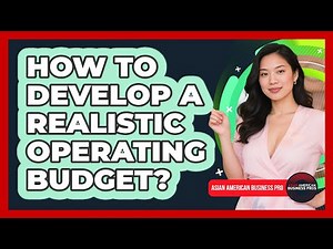 How To Develop A Realistic Operating Budget?