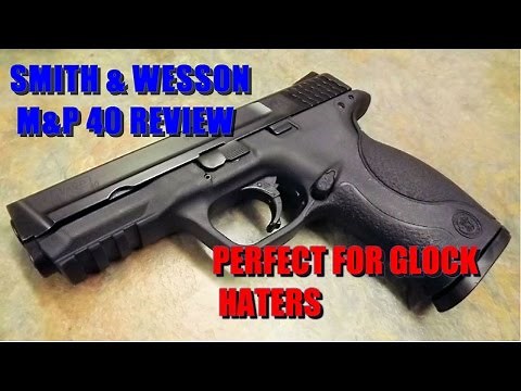 S&W M&P 40 Review - Perfect for Glock haters