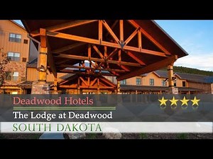 The Lodge at Deadwood - Deadwood Hotels, South Dakota