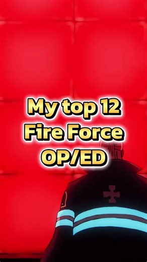 Top 12 Fire Force Openings and Endings