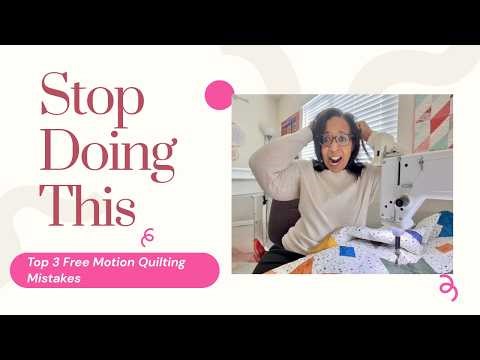 Top 3 Free Motion Quilting Mistakes Beginners Make (Fix These Fast!)