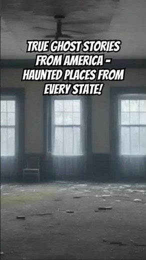 True Ghost Stories From America - Haunted Places From Every State!