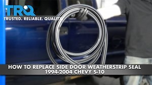 How to Replace Side Door Weatherstrip Seal 1994-2004 Chevy S-10