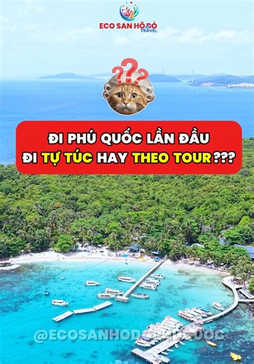 Phú Quốc: Tự túc hay tour? Chọn nào tiện lợi