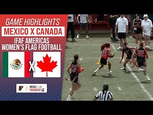 MEXICO X CANADA | FINAL | WOMEN'S IFAF AMERICAS FLAG FOOTBALL 2025 | Game Highlights