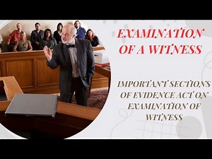 Examination-in-Chief & Cross Examination of a Witness I Important provisions of Evidence Act