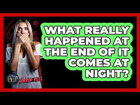 What Really Happened At The End Of It Comes At Night?