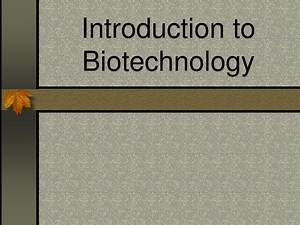 Introduction to Biotechnology - SlideServe