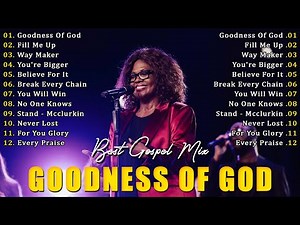 Top 50 Gospel Music Of All Time 🎶 Most Popular Gospel Songs You Must Listen Once 🎶 GOODNESS OF GOD