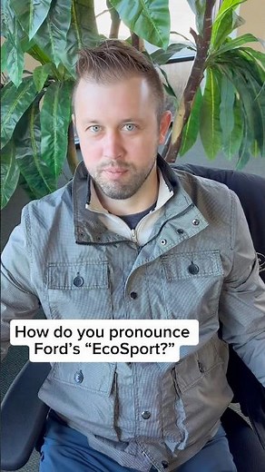 How do you pronounce the name of Ford’s “EcoSport?”
