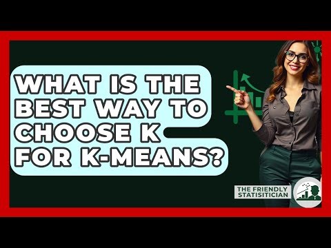 What Is The Best Way To Choose K For K-means? - The Friendly Statistician