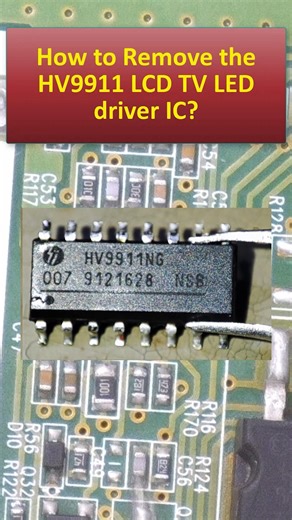 How to Remove The HV9911 LCD TV LED driver IC?