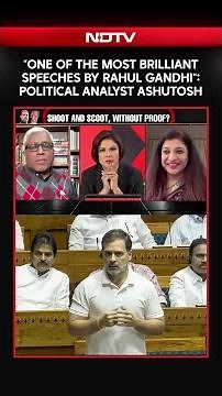 "One Of The Most Brilliant Speeches By Rahul Gandhi": Political Analyst Ashutosh