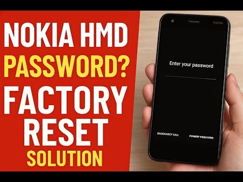Nokia HMD Locked? How to Factory Reset and Remove Password