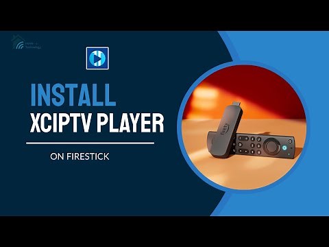 How to Install XCIPTV Player on FireStick, Android TV, & More (2025 Setup Guide)