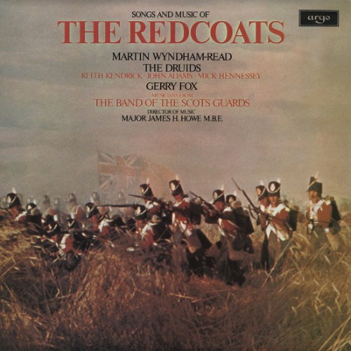 Martyn Wyndham-Read, The Druids, Gerry Fox, The Band Of The Scots Guards - Songs And Music Of The Redcoats (1642-1902)