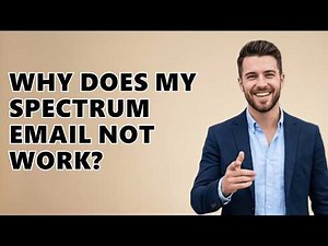 Why Does My Spectrum Email Not Work?