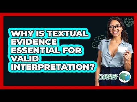 Why Is Textual Evidence Essential For Valid Interpretation?