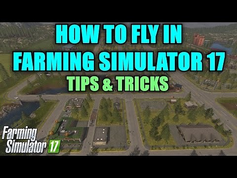 Farming Simulator 17 - How to Fly in FS17 Tutorial "Tips & Tricks"