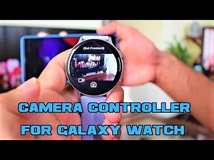 Camera controller app for Samsung Galaxy Watch -Camera One Application to control your phones Camera