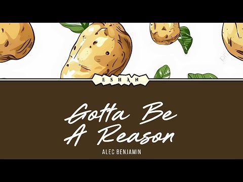 (LYRICS) GOTTA BE A REASON I ALEC BENJAMIN