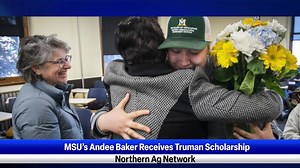 MSU’s Andee Baker Receives Truman Scholarship and Grassland CRP Signup Open. | Northern Ag Network