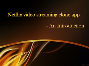 Netflix video streaming clone app - An Introduction - SlideServe