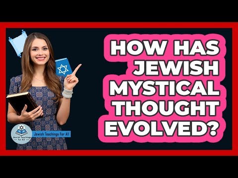 How Has Jewish Mystical Thought Evolved?