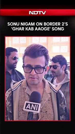 Sonu Nigam On 'Ghar Kab Aaoge' From 'Border 2': Very Happy...