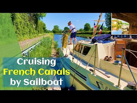 Cruise French Canals by sailboat (Part 1) HOW ? Best Boat? Routes? Bridges?