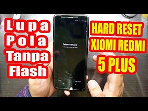 Hard Reset Xiaomi Redmi 5 /Plus Lupa Pola, Lupa Sandi Tanpa PC - Flash