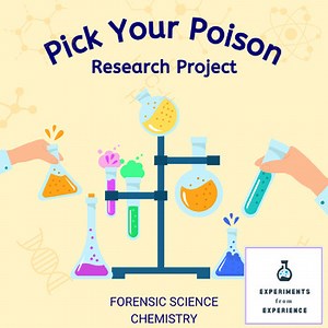 "Pick Your Poison" High School Forensic Toxicology Chemistry Research Project