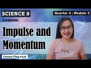 Science 9. Q4. MOMENTUM and IMPULSE