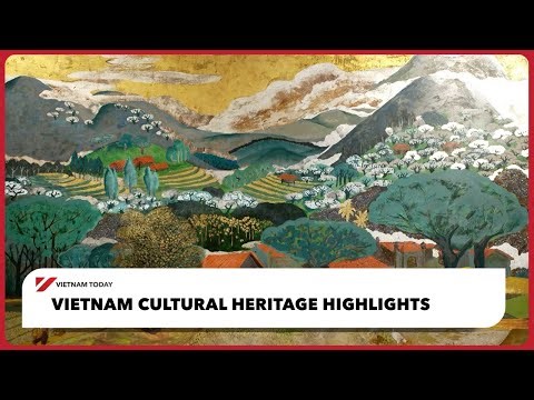 Vietnam Cultural Heritage Highlights | Vietnam Today