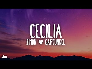 Simon & Garfunkel - Cecilia (Lyrics)