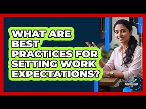 What Are Best Practices For Setting Work Expectations?
