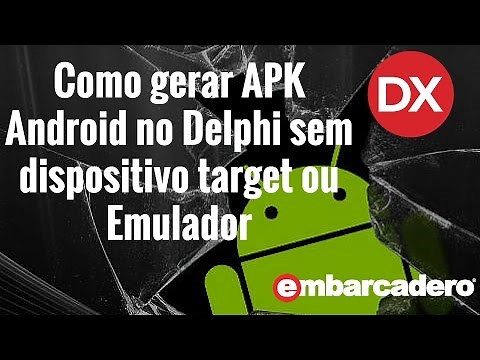 Como Gerar APK Android no Delphi sem dispositivo target