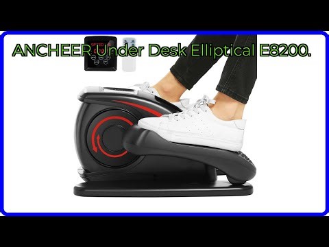 REVIEW (2026): ANCHEER Under Desk Elliptical E8200.. ESSENTIAL details.