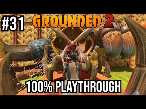 Grounded 2 100% Playthrough Part 31