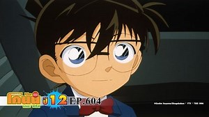 Detective Conan the Series 12 (TH ver.） Episode 604– Download APP to Enjoy Now!