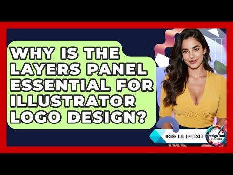 Why Is The Layers Panel Essential For Illustrator Logo Design? - Design Tool Unlocked