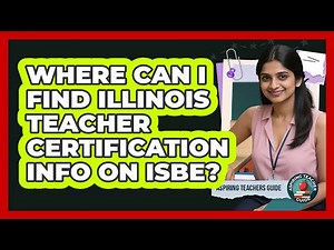 Where Can I Find Illinois Teacher Certification Info On ISBE? - Aspiring Teacher Guide