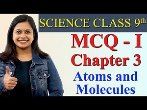 MCQ- I - Chapter 3 - Atoms and Molecules, Science Class 9th