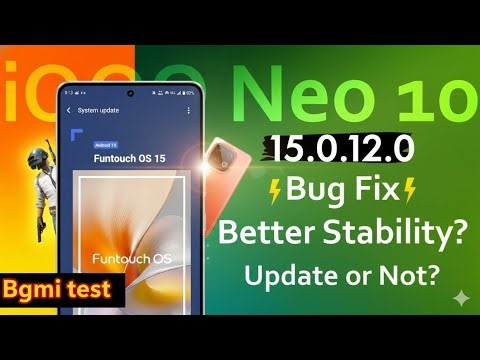 iQOO Neo 10 New Update 15.0.12.0 Review, Stability Improved, Bugs Fixes and BGMI test