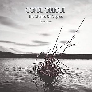 Corde Oblique - The Stones Of Naples (Deluxe Edition)