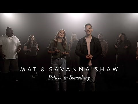 Believe In Something - (Official Music Video) - Original Song by Mat and Savanna Shaw