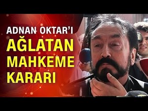 The prison sentence that brought Adnan Oktar to tears